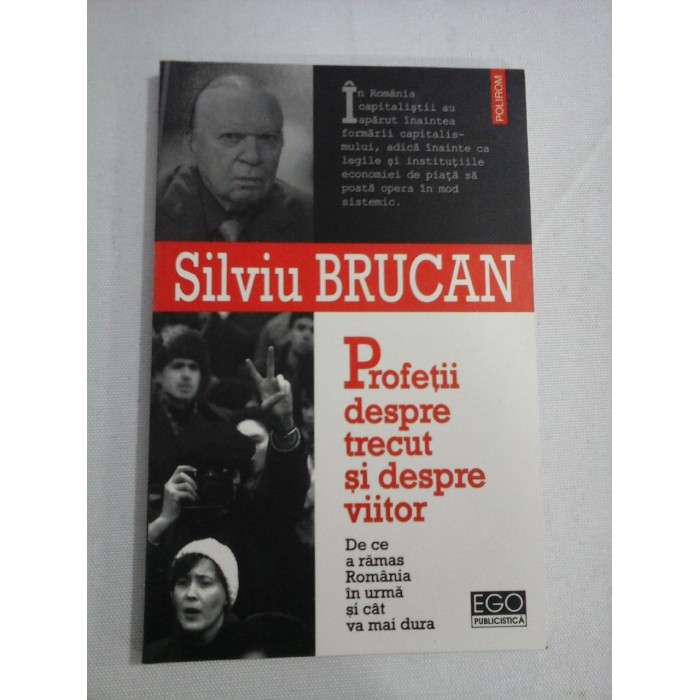   Profetii  despre  trecut  si  despre  viitor  -  Silviu  BRUCAN  